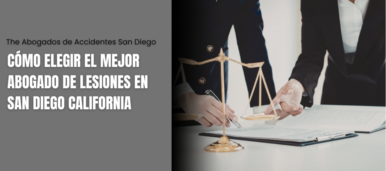 Cómo elegir el mejor abogado de lesiones en San Diego California