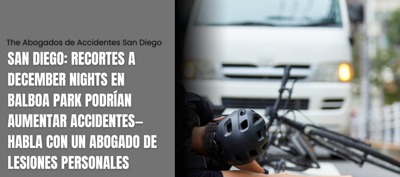 San Diego: Recortes a December Nights en Balboa Park Podrían Aumentar Accidentes—Habla con un Abogado de Lesiones Personales