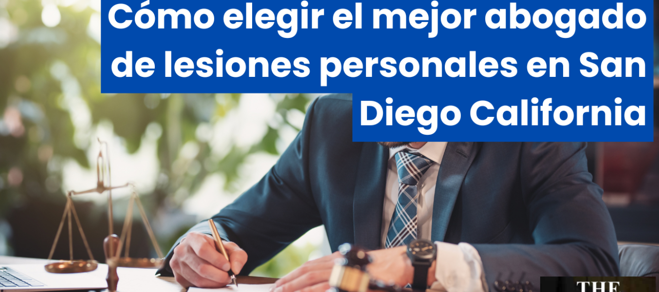 Cómo elegir el mejor abogado de lesiones personales en San Diego California