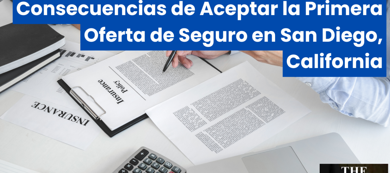 Consecuencias de Aceptar la Primera Oferta de Seguro en San Diego, California